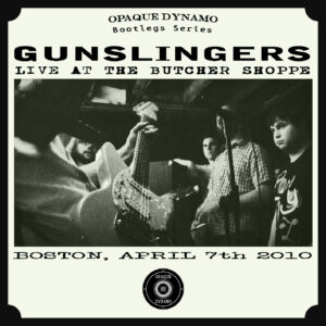 Gunslingers / Live At The Butcher Shoppe (Boston, April 7th 2010) (Digital)