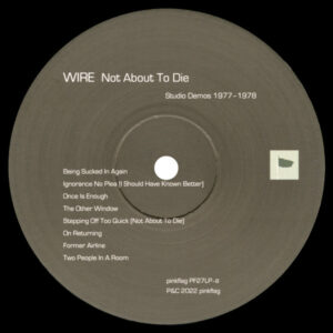 Wire / Not About To Die (Studio Demos 1977-1978) (Vinyl LP)