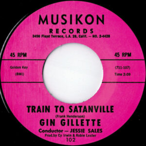 Gin Gillette – She'll Never Let Him Go b/w Train To Satanville (7" Vinyl)