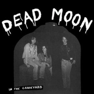 Dead Moon / In The Graveyard (Vinyl LP)