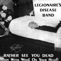 Legionaire's Disease Band / Rather See You Dead (Than With Wool On Your Head) (7" Vinyl)